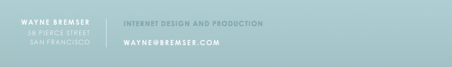 Wayne Bremser - Internet Design and Production - Contact wayne ((at)) bremser dot com